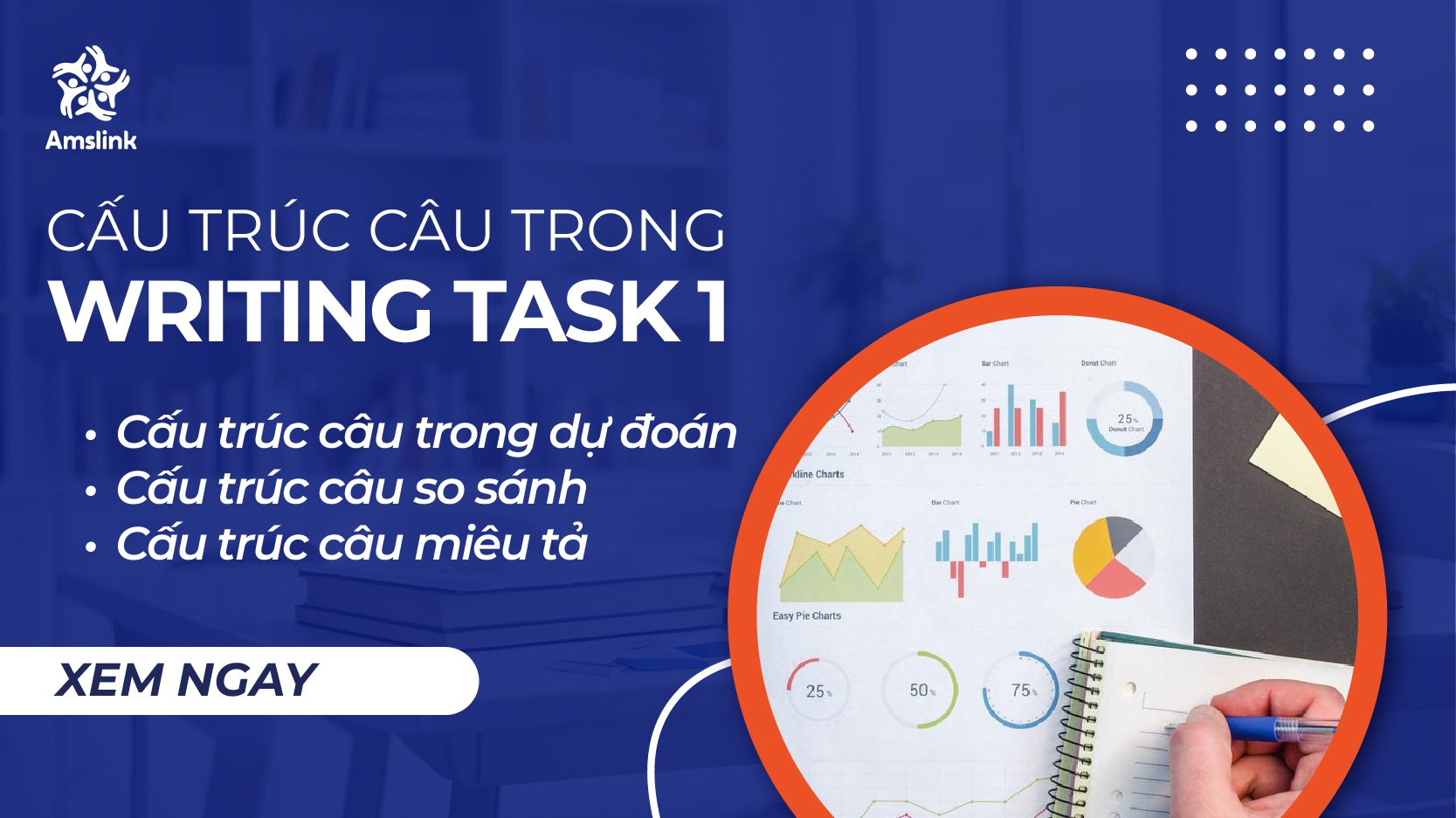 CÁc CẤu TrÚc CÂu Trong Writing Task 1 GiÚp “Ăn” ĐiỂm DỄ DÀng